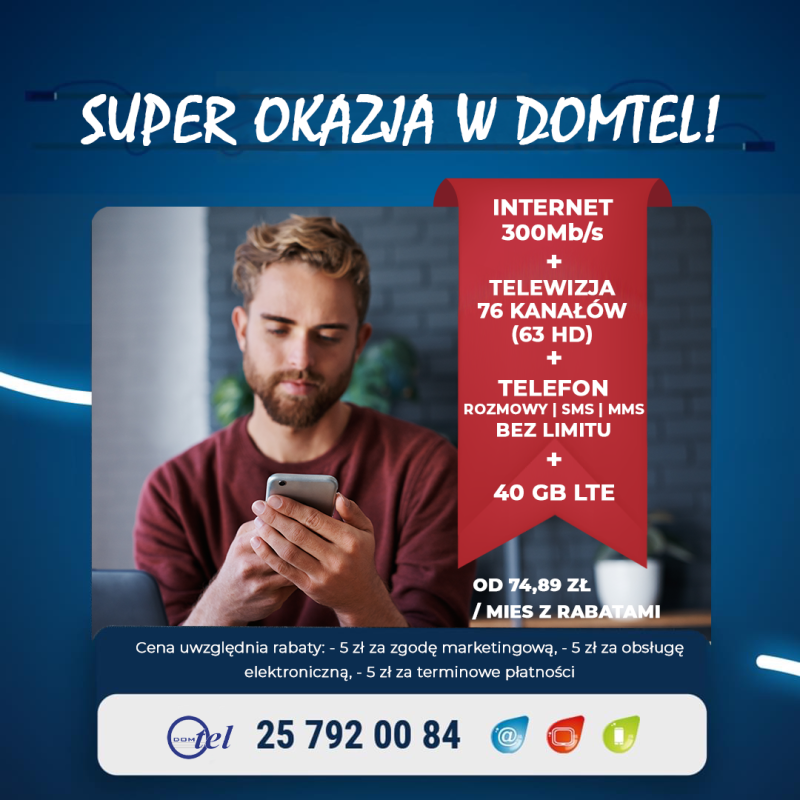 chłopak czyta coś w telefonie i informacja: super okazja w domtel, internet 300 mega+ tv 76 kanałów + telefon, rozmowy, sms, mms bez limitu + 40 giga LTE od 74,89 zł miesięcznie z rabatami